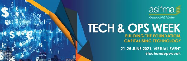 ASIFMA Tech & Ops Week: Building the Foundation, Capitalising Technology:May 10-14